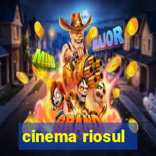 cinema riosul